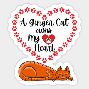 A Ginger Cat Owns My Heart - Orange Cat Lover Design Sticker